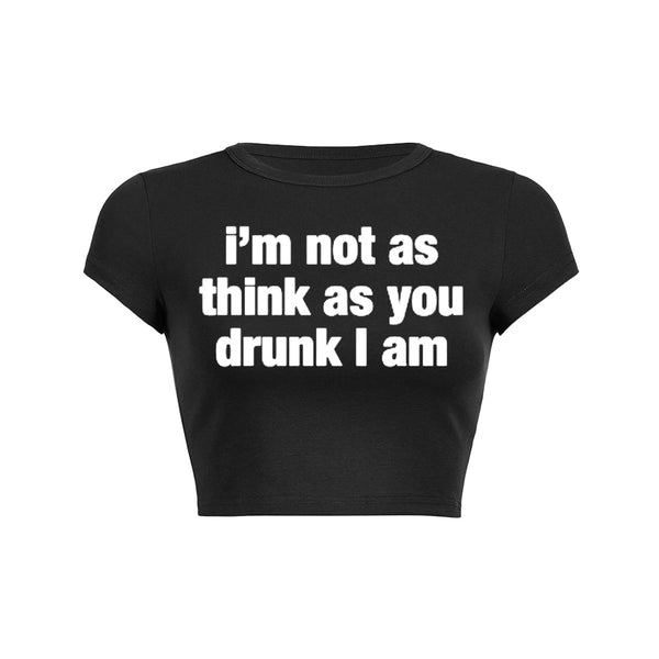 Je ne pense pas autant que tu es ivre, je suis bébé T-shirt 